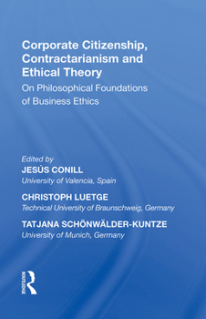 Corporate Citizenship, Contractarianism and Ethical Theory: On Philosophical Foundations of Business Ethics (Law, Ethics and Economics)