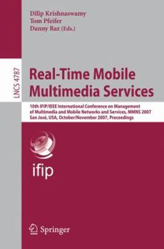 Paperback Real-Time Mobile Multimedia Services: 10th Ifip/IEEE International Conference on Management, of Multimedia and Mobile Networks and Services, Mmns 2007 Book