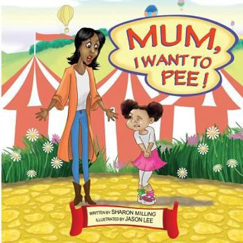 Paperback Mum, I Want to Pee! Book