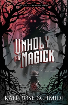An Unholy Magick - Book #1 of the Vile Sacraments