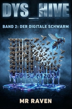 Paperback Der Digitale Schwarm: DYS_HIVE Band 2 - Eine Dystopie in Sachsen [German] Book