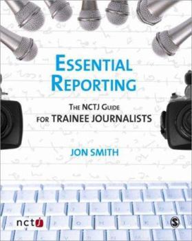 Paperback Essential Reporting: The NCTJ Guide for Trainee Journalists Book