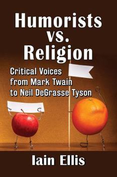 Paperback Humorists vs. Religion: Critical Voices from Mark Twain to Neil DeGrasse Tyson Book