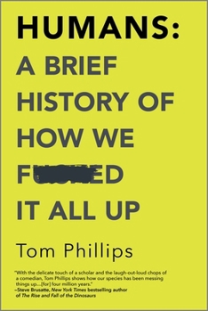 Paperback Humans: A Brief History of How We F*cked It All Up Book