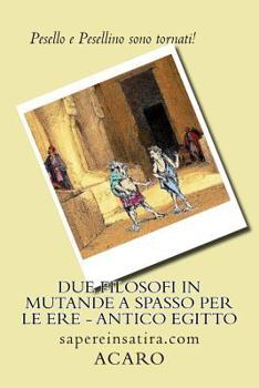 Paperback Due filosofi in mutande a spasso per le ere - Antico Egitto: sapereinsatira.com [Italian] Book