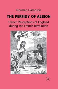 Paperback The Perfidy of Albion: French Perceptions of England During the French Revolution Book