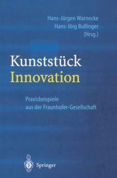Paperback Kunststück Innovation: Praxisbeispiele Aus Der Fraunhofer-Gesellschaft [German] Book