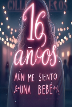 Paperback 16 años, aún me siento una bebé [Spanish] Book