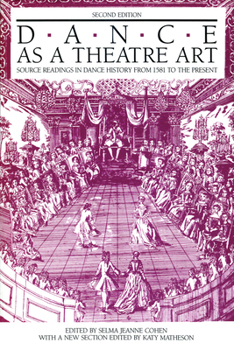 Paperback Dance as a Theatre Art: Source Readings in Dance History from 1581 to the Present Book