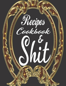 Paperback Recipes Cookbook & Shit: Elegant Journal to Write In Recipe Cards and Cooking Gifts, chic Food Cookbook Design, Document all Your Special Recip Book