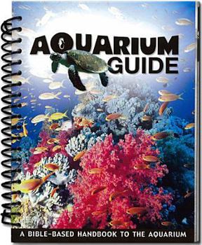 Spiral-bound Aquarium Guide: A Bible-Based Handbook to the Aquarium Book