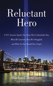 Hardcover Reluctant Hero: A 9/11 Survivor Speaks Out about That Unthinkable Day, What He's Learned, How He's Struggled, and What No One Should E Book