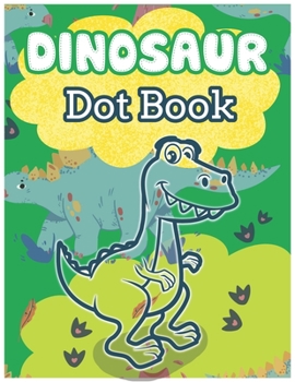 Paperback Dinosaur Dot Book: 1-80 Dot to Dot Dinosaurs Activity Books For Kids Book