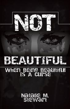 Paperback Not Beautiful; When Being Beautiful Is a Curse Book