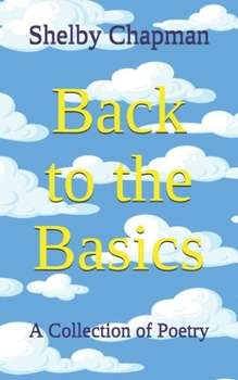 Back to the Basics: A Collection of Poetry