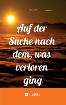 Paperback Auf der Suche nach dem, was verloren ging: Unerwartete Umwege: Auf der Suche nach dem, was verloren ging [German] Book
