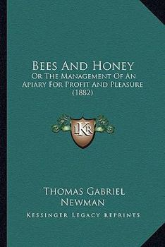 Paperback Bees And Honey: Or The Management Of An Apiary For Profit And Pleasure (1882) Book