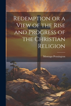 Paperback Redemption or a View of the Rise and Progress of the Christian Religion Book