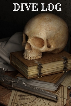 Paperback Dive Log: 6x9 120 Pages Pirate Skull and Ship Design Keep Track of Your Scuba Diving Records Book