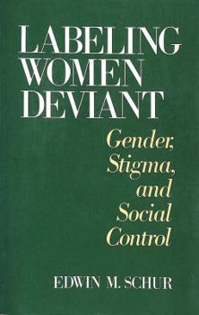 Hardcover Labeling Women Deviant: Gender, Stigma, and Social Control Book