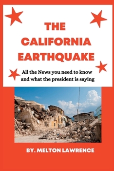 The California Earthquake: All the News you need to know and what the president is saying