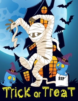 Paperback Trick Or Treat: Trick Or Treat Halloween Coloring Book For Kids ( A new Collection More Than 50 Coloring Pages ) Book