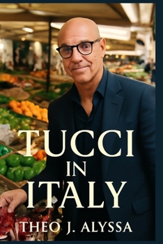 Paperback Tucci in Italy: Stanley Tucci's Culinary Journey Through Italy-Exploring Regional Dishes, Food Traditions, and Hidden Gems Across Italy's Rich Culinar Book