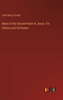 Hardcover Mass of the Sacred Heart of Jesus. For Chorus and Orchestra Book