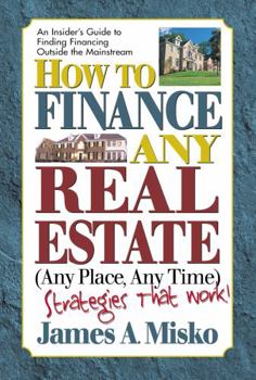 Paperback How to Finance Any Real Estate, Any Place, Any Time: Strategies That Work Book