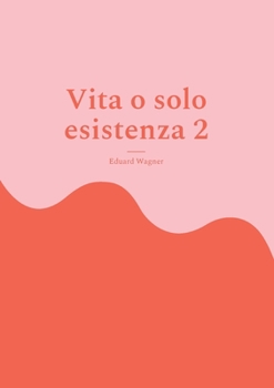 Paperback Vita o solo esistenza 2: Sono soddisfatto? [Italian] Book