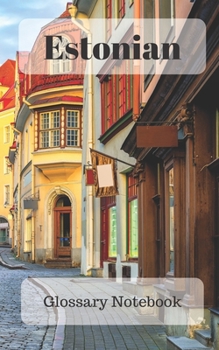 Estonian Glossary Notebook: an aid to help expand your vocabulary when learning a new language