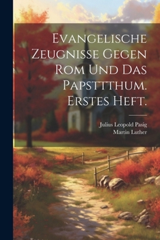 Paperback Evangelische Zeugnisse gegen Rom und das Papsttthum. Erstes Heft. [German] Book