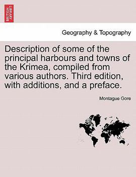 Paperback Description of Some of the Principal Harbours and Towns of the Krimea, Compiled from Various Authors. Third Edition, with Additions, and a Preface. Book