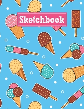 Paperback Sketchbook: 8.5 x 11 Notebook for Creative Drawing and Sketching Activities with Unique Ice Cream Themed Cover Design Book