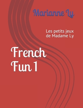 Paperback French Fun 1: Les petits jeux de Madame Ly Book
