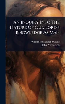 Hardcover An Inquiry Into The Nature Of Our Lord's Knowledge As Man Book