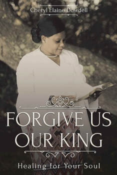 Paperback Forgive Us Our King: Healing for Your Soul Book