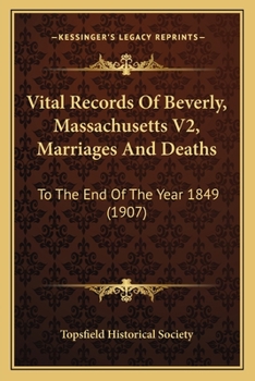 Vital Records Of Beverly, Massachusetts V2, Marriages And Deaths: To The End Of The Year 1849