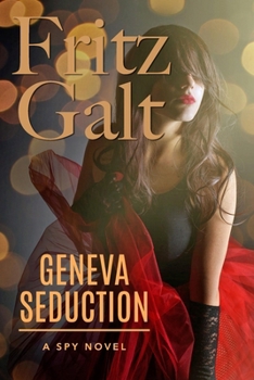 Paperback Geneva Seduction: A Spy Novel Book