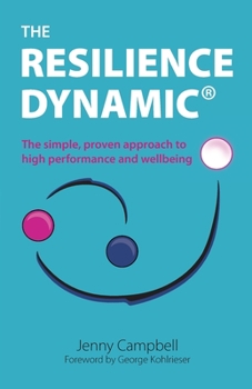 Paperback The Resilience Dynamic: The simple, proven approach to high performance and wellbeing Book