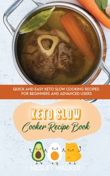 Hardcover Keto Slow Cooker Recipe Book: Quick and easy Keto Slow Cooking Recipes for Beginners and advanced users Book