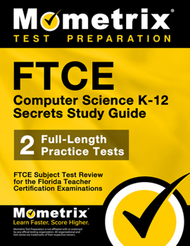 Ftce Computer Science K-12 Secrets Study Guide: Ftce Test Review for the Florida Teacher Certification Examinations
