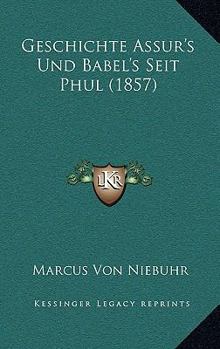 Paperback Geschichte Assur's Und Babel's Seit Phul (1857) [German] Book