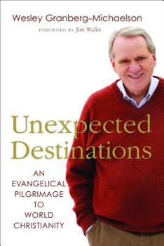Paperback Unexpected Destinations: An Evangelical Pilgrimage to World Christianity Book