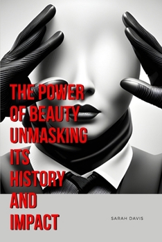 Paperback The Power of Beauty Unmasking Its History and Impact Book