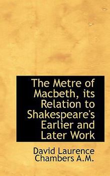 Paperback The Metre of Macbeth, Its Relation to Shakespeare's Earlier and Later Work Book