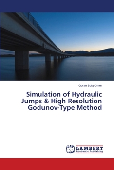 Paperback Simulation of Hydraulic Jumps & High Resolution Godunov-Type Method Book