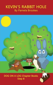 Kevin's Rabbit Hole Chapter Book: Systematic Decodable Books Help Developing Readers, including Those with Dyslexia, Learn to Read with Phonics (DOG ON A LOG Chapter Books)