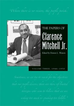 Hardcover The Papers of Clarence Mitchell Jr., Volume III: NAACP Labor Secretary and Director of the NAACP Washington Bureau, 1946-1950 Volume 3 Book