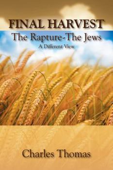 Paperback Final Harvest-The Rapture-The Jews: A Different View Book